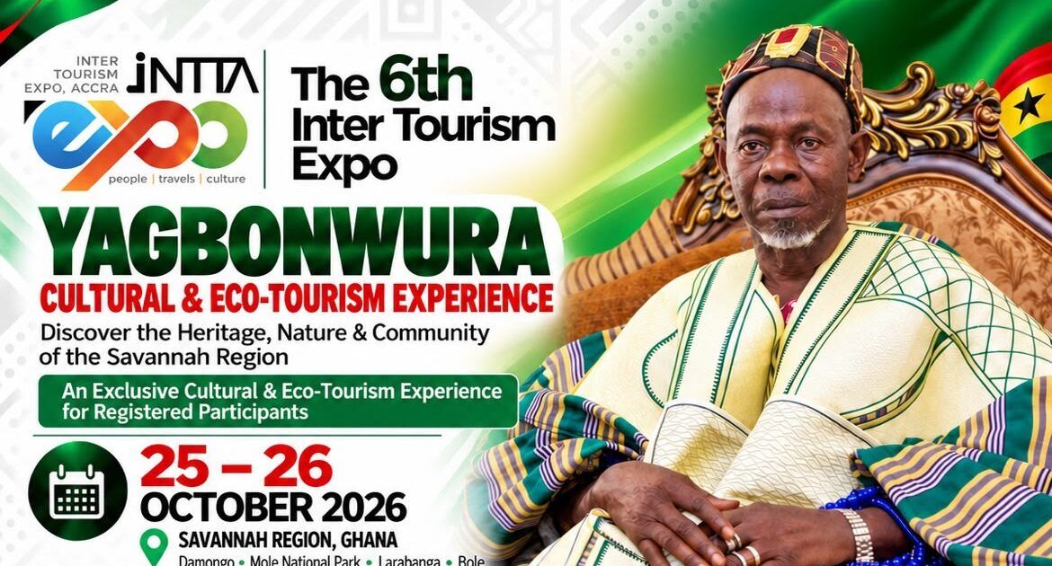 Yagbonwura Cultural and Eco‑Tourism Experience to Showcase Savannah Region’s Heritage and Investment Potential